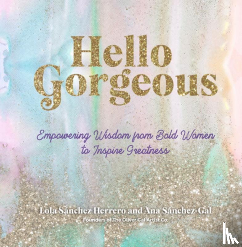 Sanchez Herrero, Lola, Sanchez-Gal, Ana, The Oliver Gal Artist Co. - Hello Gorgeous