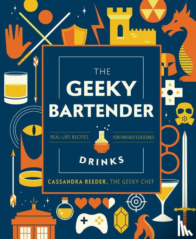 Reeder, Cassandra - The Geeky Bartender Drinks