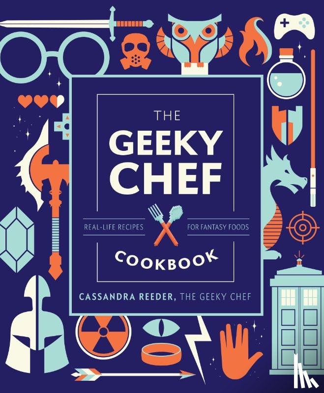Reeder, Cassandra - The Geeky Chef Cookbook