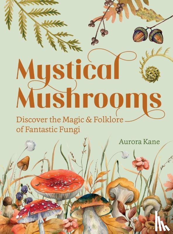Kane, Aurora - Mystical Mushrooms