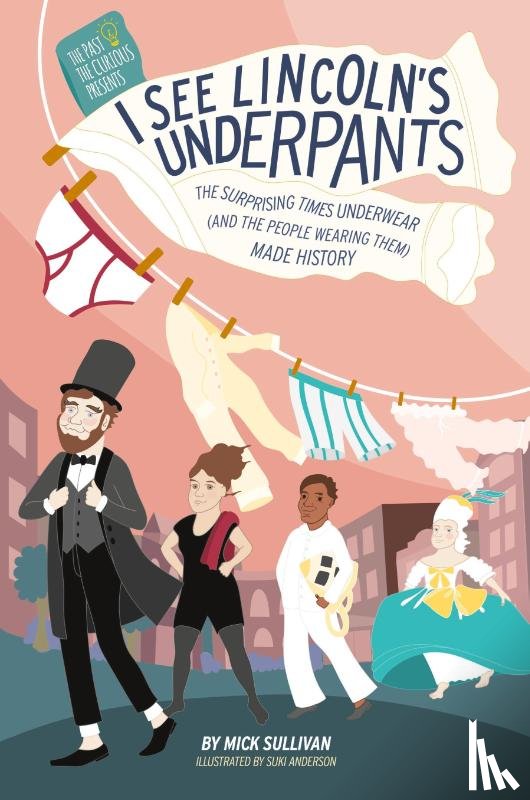 Sullivan, Mick - I See Lincoln's Underpants