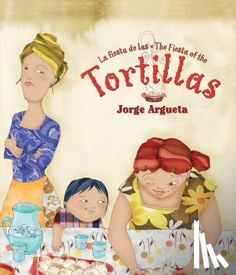 Argueta, Jorge - La Fiesta de Las Tortillas (Bilingual Edition)