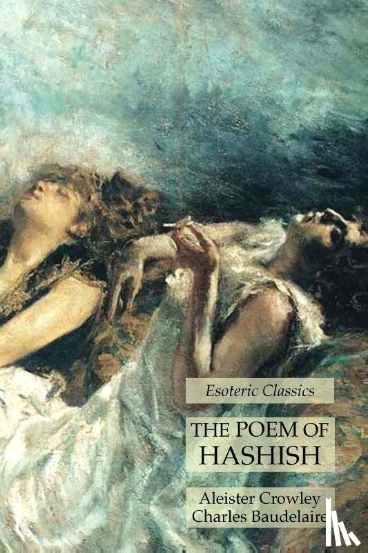 Crowley, Aleister, Baudelaire, Charles - The Poem of Hashish