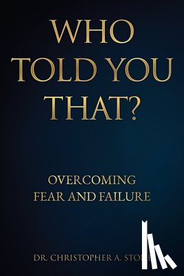 Stone, Dr Christopher A - Who Told You That?