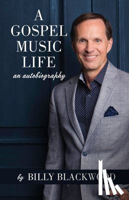 Blackwood, Billy - A Gospel Music Life
