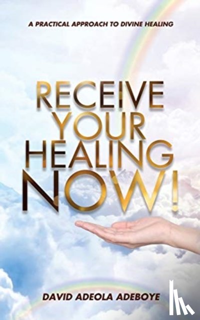 Adeboye, David Adeola - Receive Your Healing Now