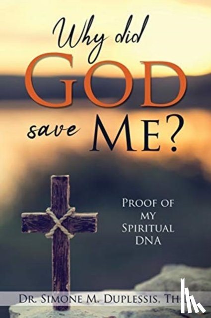 Duplessis Th D, Dr Simone M - Why did God save Me?