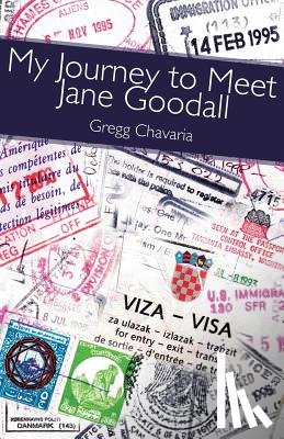 Chavaria, Gregg - My Journey to Meet Jane Goodall