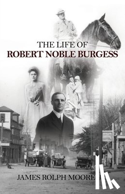 Moore, James Rolph - The Life of Robert Noble Burgess