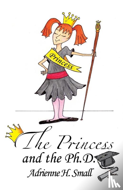 Small, Adrienne H - The Princess and The Ph.D.