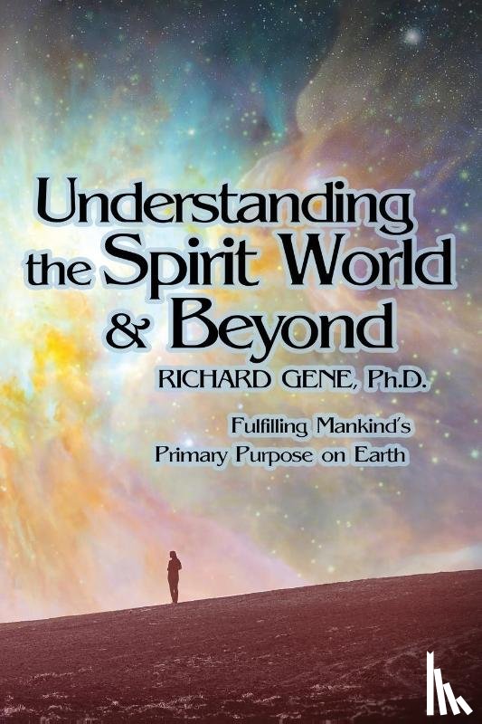 Gene, Richard - Understanding the Spirit World and Beyond