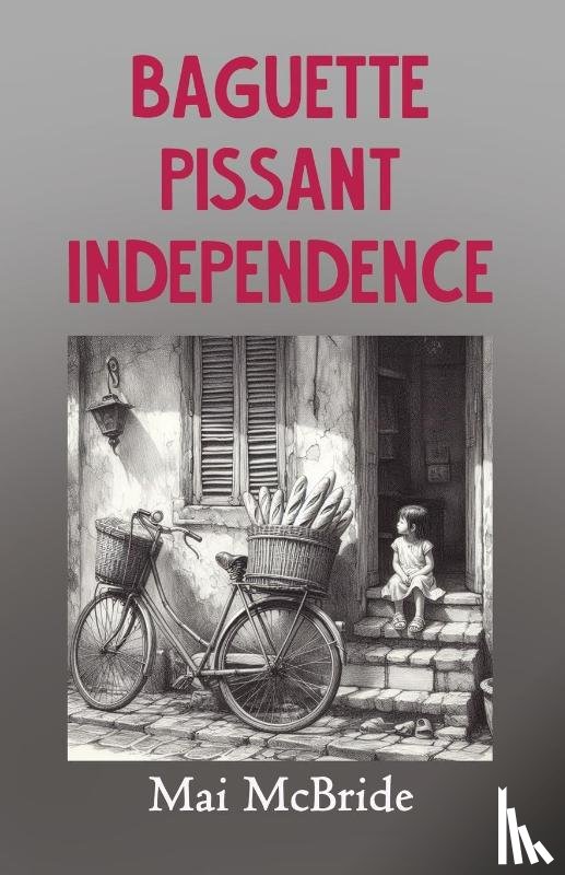 McBride, Mai - Baguette, Pissant, Independence