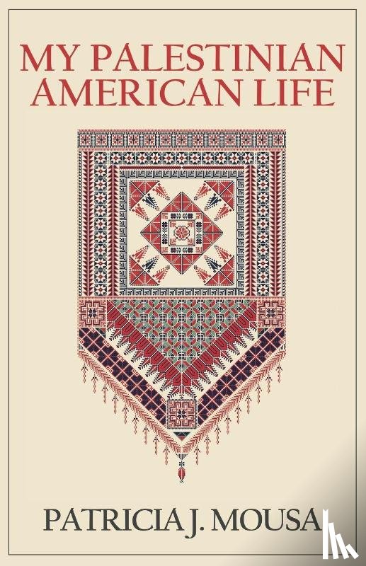 Mousa, Patricia J. - My Palestinian American Life