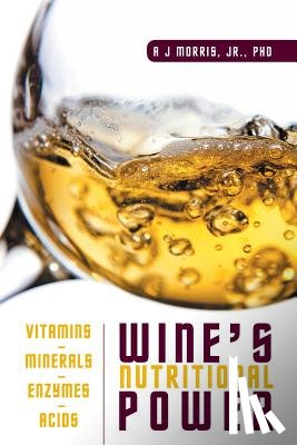 Morris, A J - Wine's Nutritional Power