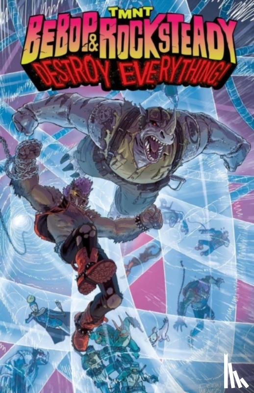 Bates, Ben, Weaver, Dustin - Teenage Mutant Ninja Turtles: Bebop & Rocksteady Destroy Everything