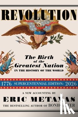 Metaxas, Eric - Revolution: The Birth of the Greatest Nation in the History of the World