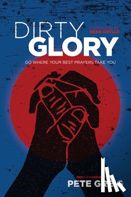 Greig, Pete - Greig, P: Dirty Glory