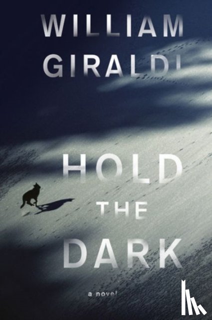 Giraldi, William - Hold the Dark - A Novel