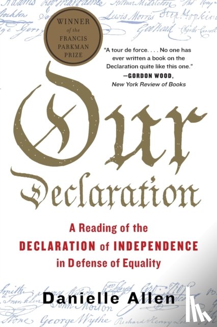 Allen, Danielle S. - Our Declaration - A Reading of the Declaration of Independence in Defense of Equality