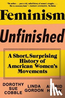 Cobble, Dorothy Sue, Gordon, Linda (New York University), Henry, Astrid - Feminism Unfinished