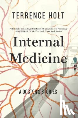Holt, Terrence - Internal Medicine: A Doctor's Stories
