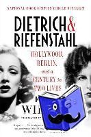 Wieland, Karin - Dietrich & Riefenstahl - Hollywood, Berlin, and a Century in Two Lives