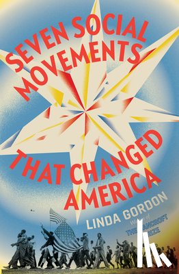 Gordon, Linda (New York University) - Seven Social Movements That Changed America