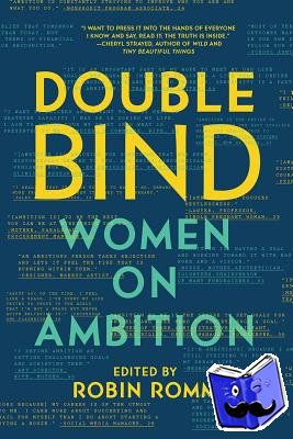 Robin Romm - Double Bind - Women on Ambition