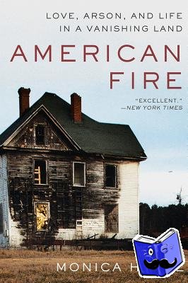 Hesse, Monica - American Fire - Love, Arson, and Life in a Vanishing Land