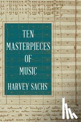 Sachs, Harvey (Curtis Institute of Music) - Ten Masterpieces of Music