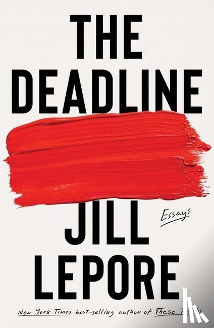 Lepore, Jill - Lepore, J: Deadline