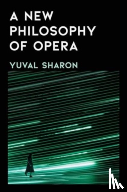 Sharon, Yuval - A New Philosophy of Opera