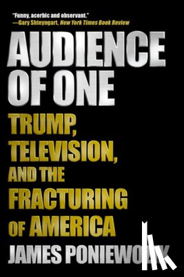 Poniewozik, James - Audience of One