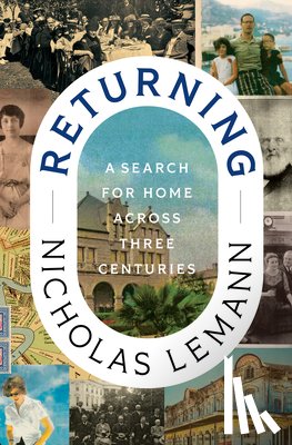 Lemann, Nicholas - Returning: A Search for Home Across Three Centuries