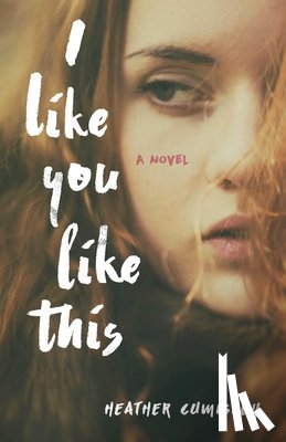 Cumiskey, Heather - I Like You Like This