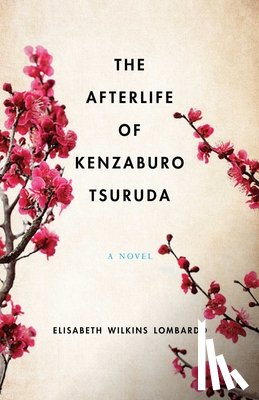 Lombardo, Elisabeth Wilkins - The Afterlife of Kenzaburo Tsuruda