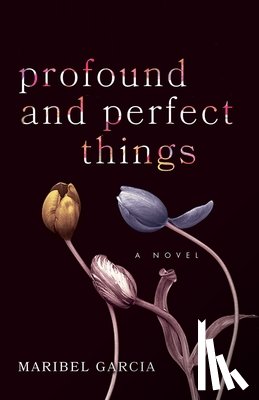 Garcia, Maribel - Profound and Perfect Things