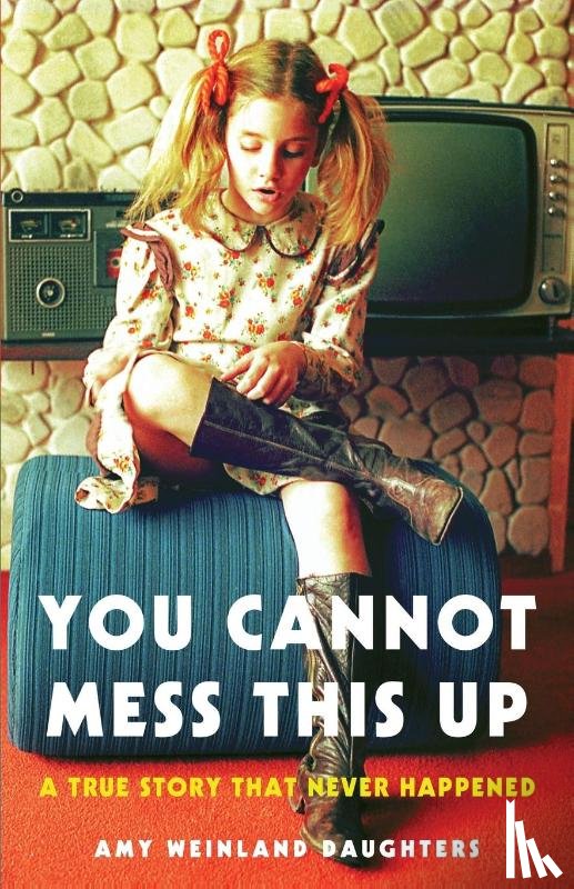 Daughters, Amy Weinland - You Cannot Mess This Up