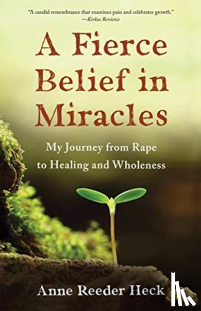 Heck, Anne Reeder - A Fierce Belief in Miracles