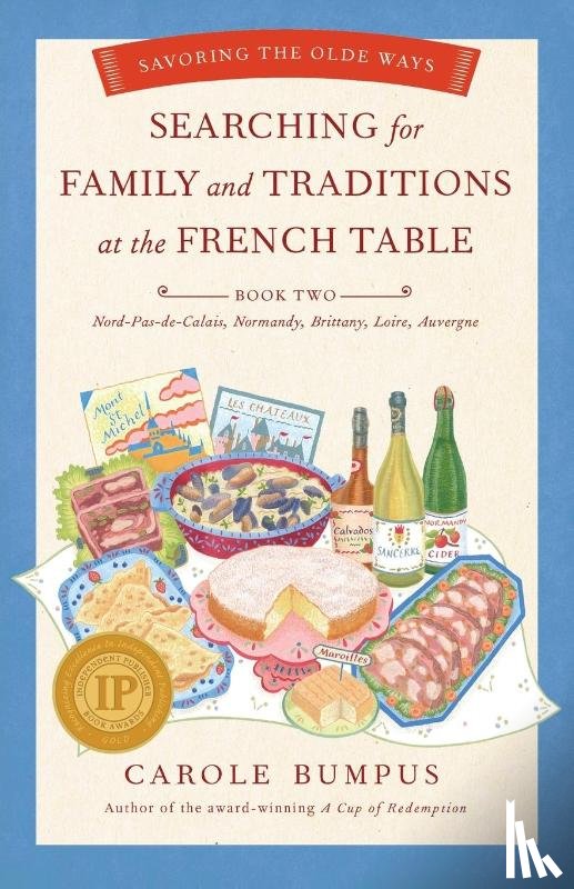 Bumpus, Carole - Searching for Family and Traditions at the French Table, Book Two (Nord-Pas-de-Calais, Normandy, Brittany, Loire, Auv