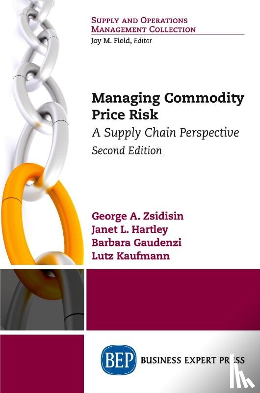 Zsidisin, George A., Hartley, Janet L., Gaudenzi, Barbara, Kaufmann, Lutz - Managing Commodity Price Risk
