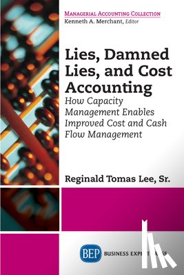 Lee, Sr. Reginald Tomas - Lies, Damned Lies, and Cost Accounting