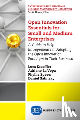 Escoffier, Luca, Vopa, Adriano La, Speser, Phyllis, Satinsky, Daniel - Open Innovation Essentials for Small and Medium Enterprises