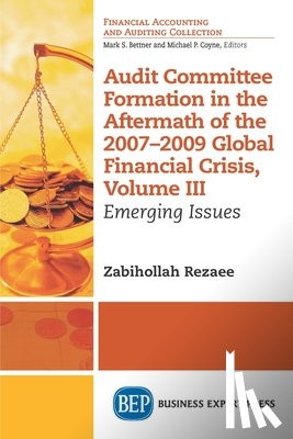 Rezaee, Zabihollah - Audit Committee Formation in the Aftermath of the 2007-2009 Global Financial Crisis, Volume III