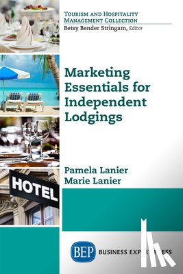 Lanier, Pamela, Lanier, Marie - Marketing Essentials for Independent Lodging