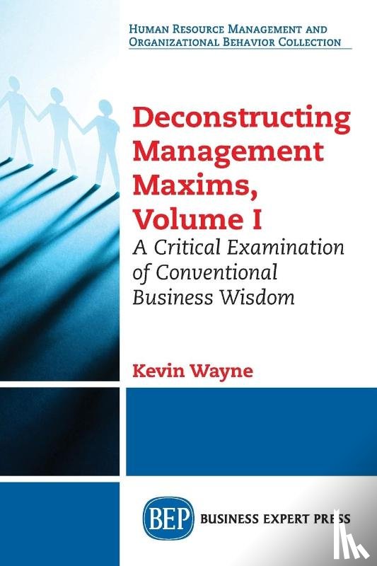 Wayne, Kevin - Deconstructing Management Maxims, Volume I