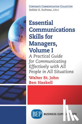 John, Walter St., Haskell, Ben - Essential Communications Skills for Managers, Volume I