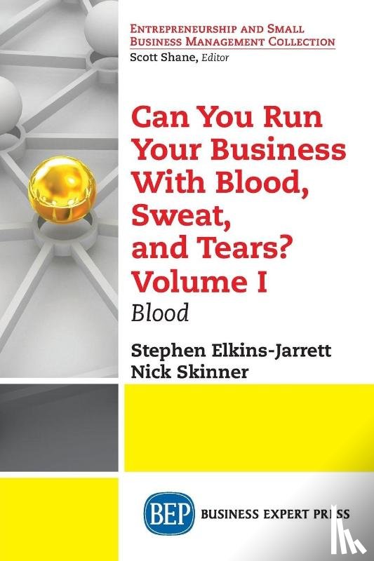 Elkins-Jarrett, Stephen, Skinner, Nick - Can You Run Your Business with Blood, Sweat, and Tears? Volume I