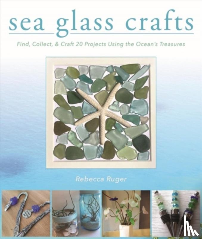 Ruger-Wightman, Rebecca - Sea Glass Crafts