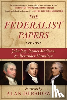 Alexander Hamilton, James Madison, John Jay - The Federalist Papers